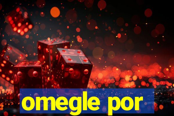 omegle por